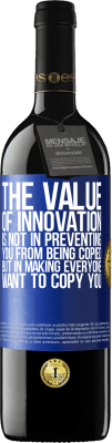 39,95 € Free Shipping | Red Wine RED Edition MBE Reserve The value of innovation is not in preventing you from being copied, but in making everyone want to copy you Blue Label. Customizable label Reserve 12 Months Harvest 2016 Tempranillo