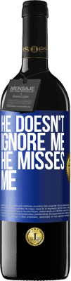 39,95 € Free Shipping | Red Wine RED Edition MBE Reserve He doesn't ignore me, he misses me Blue Label. Customizable label Reserve 12 Months Harvest 2016 Tempranillo