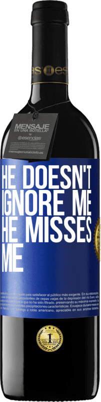 39,95 € Free Shipping | Red Wine RED Edition MBE Reserve He doesn't ignore me, he misses me Blue Label. Customizable label Reserve 12 Months Harvest 2015 Tempranillo