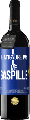 39,95 € Envoi gratuit | Vin rouge Édition RED MBE Réserve Il ne m'ignore pas il me gaspille Étiquette Bleue. Étiquette personnalisable Réserve 12 Mois Récolte 2016 Tempranillo