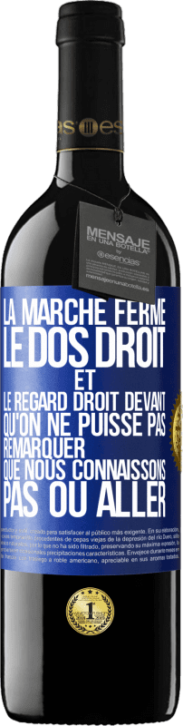 39,95 € Envoi gratuit | Vin rouge Édition RED MBE Réserve La marche ferme, le dos droit et le regard droit devant. Qu'on ne puisse pas remarquer que nous connaissons pas où aller Étiquette Bleue. Étiquette personnalisable Réserve 12 Mois Récolte 2015 Tempranillo