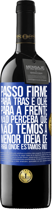 39,95 € Envio grátis | Vinho tinto Edição RED MBE Reserva Passo firme, para trás e olhe para a frente. Não perceba que não temos a menor ideia de para onde estamos indo Etiqueta Azul. Etiqueta personalizável Reserva 12 Meses Colheita 2015 Tempranillo