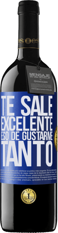 39,95 € Envío gratis | Vino Tinto Edición RED MBE Reserva Te sale excelente eso de gustarme tanto Etiqueta Azul. Etiqueta personalizable Reserva 12 Meses Cosecha 2015 Tempranillo