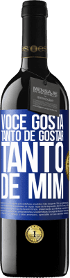 39,95 € Envio grátis | Vinho tinto Edição RED MBE Reserva Você gosta tanto de gostar tanto de mim Etiqueta Azul. Etiqueta personalizável Reserva 12 Meses Colheita 2015 Tempranillo