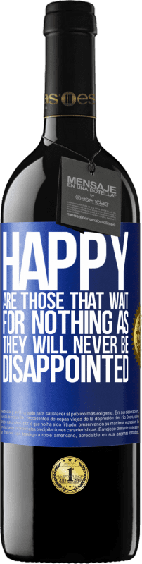 39,95 € Free Shipping | Red Wine RED Edition MBE Reserve Happy are those that wait for nothing as they will never be disappointed Blue Label. Customizable label Reserve 12 Months Harvest 2014 Tempranillo