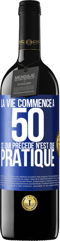 39,95 € Envoi gratuit | Vin rouge Édition RED MBE Réserve La vie commence à 50 ans, ce qui précède n'est que pratique Étiquette Bleue. Étiquette personnalisable Réserve 12 Mois Récolte 2014 Tempranillo