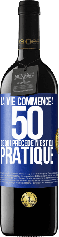 39,95 € Envoi gratuit | Vin rouge Édition RED MBE Réserve La vie commence à 50 ans, ce qui précède n'est que pratique Étiquette Bleue. Étiquette personnalisable Réserve 12 Mois Récolte 2015 Tempranillo