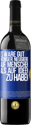 39,95 € Kostenloser Versand | Rotwein RED Ausgabe MBE Reserve Es wäre gut, weniger neugierig auf Menschen als auf Ideen zu haben Blaue Markierung. Anpassbares Etikett Reserve 12 Monate Ernte 2014 Tempranillo