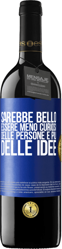 39,95 € Spedizione Gratuita | Vino rosso Edizione RED MBE Riserva Sarebbe bello essere meno curiosi delle persone e più delle idee Etichetta Blu. Etichetta personalizzabile Riserva 12 Mesi Raccogliere 2015 Tempranillo