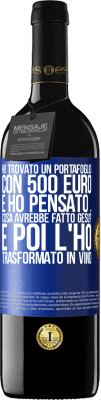 39,95 € Spedizione Gratuita | Vino rosso Edizione RED MBE Riserva Ho trovato un portafoglio con 500 euro. E ho pensato ... Cosa avrebbe fatto Gesù? E poi l'ho trasformato in vino Etichetta Blu. Etichetta personalizzabile Riserva 12 Mesi Raccogliere 2014 Tempranillo