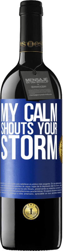 39,95 € Free Shipping | Red Wine RED Edition MBE Reserve My calm shouts your storm Blue Label. Customizable label Reserve 12 Months Harvest 2015 Tempranillo