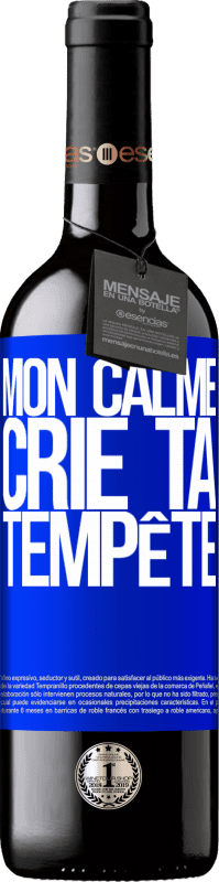 39,95 € Envoi gratuit | Vin rouge Édition RED MBE Réserve Mon calme crie ta tempête Étiquette Bleue. Étiquette personnalisable Réserve 12 Mois Récolte 2015 Tempranillo