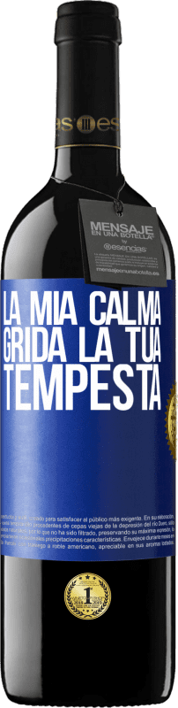 39,95 € Spedizione Gratuita | Vino rosso Edizione RED MBE Riserva La mia calma grida la tua tempesta Etichetta Blu. Etichetta personalizzabile Riserva 12 Mesi Raccogliere 2015 Tempranillo