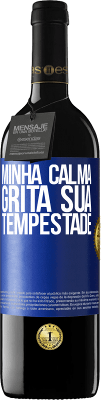 39,95 € Envio grátis | Vinho tinto Edição RED MBE Reserva Minha calma grita sua tempestade Etiqueta Azul. Etiqueta personalizável Reserva 12 Meses Colheita 2016 Tempranillo