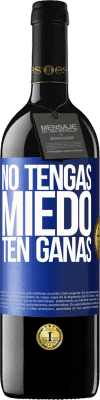 39,95 € Envío gratis | Vino Tinto Edición RED MBE Reserva No tengas miedo. Ten ganas Etiqueta Azul. Etiqueta personalizable Reserva 12 Meses Cosecha 2015 Tempranillo