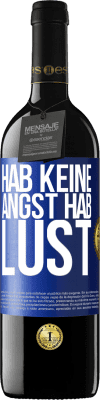 39,95 € Kostenloser Versand | Rotwein RED Ausgabe MBE Reserve Hab keine Angst. Hab Lust Blaue Markierung. Anpassbares Etikett Reserve 12 Monate Ernte 2015 Tempranillo