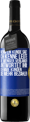 39,95 € Kostenloser Versand | Rotwein RED Ausgabe MBE Reserve Wenn ein Kunde sagt: Ich kenne Leute, die weniger verlangen, antwortet ihm: Ich habe Kunden, die mehr bezahlen Blaue Markierung. Anpassbares Etikett Reserve 12 Monate Ernte 2014 Tempranillo