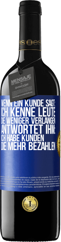 39,95 € Kostenloser Versand | Rotwein RED Ausgabe MBE Reserve Wenn ein Kunde sagt: Ich kenne Leute, die weniger verlangen, antwortet ihm: Ich habe Kunden, die mehr bezahlen Blaue Markierung. Anpassbares Etikett Reserve 12 Monate Ernte 2015 Tempranillo