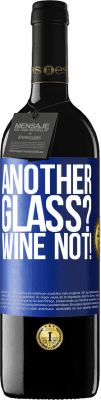 39,95 € Бесплатная доставка | Красное вино Издание RED MBE Бронировать Another glass? Wine not! Синяя метка. Настраиваемая этикетка Бронировать 12 Месяцы Урожай 2014 Tempranillo