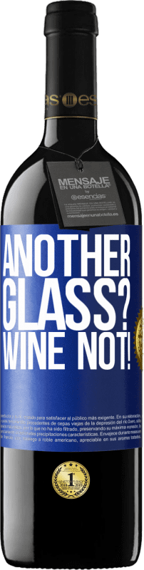 39,95 € Envío gratis | Vino Tinto Edición RED MBE Reserva Another glass? Wine not! Etiqueta Azul. Etiqueta personalizable Reserva 12 Meses Cosecha 2014 Tempranillo