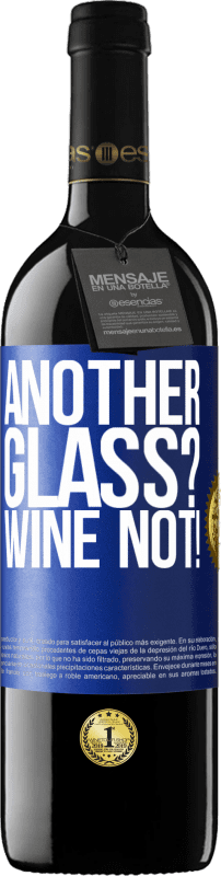 39,95 € Envío gratis | Vino Tinto Edición RED MBE Reserva Another glass? Wine not! Etiqueta Azul. Etiqueta personalizable Reserva 12 Meses Cosecha 2015 Tempranillo