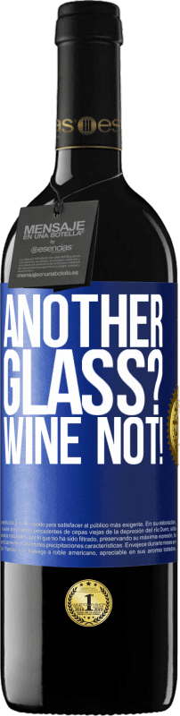 39,95 € Kostenloser Versand | Rotwein RED Ausgabe MBE Reserve Another glass? Wine not! Blaue Markierung. Anpassbares Etikett Reserve 12 Monate Ernte 2015 Tempranillo