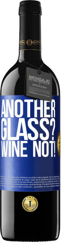 39,95 € Spedizione Gratuita | Vino rosso Edizione RED MBE Riserva Another glass? Wine not! Etichetta Blu. Etichetta personalizzabile Riserva 12 Mesi Raccogliere 2015 Tempranillo