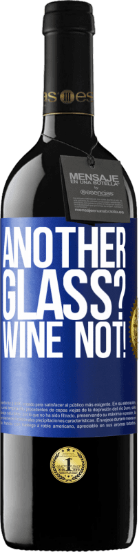 39,95 € Envio grátis | Vinho tinto Edição RED MBE Reserva Another glass? Wine not! Etiqueta Azul. Etiqueta personalizável Reserva 12 Meses Colheita 2014 Tempranillo