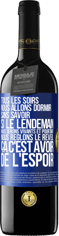 39,95 € Envoi gratuit | Vin rouge Édition RED MBE Réserve Tous les soirs nous allons dormir sans savoir si le lendemain nous serons vivants et pourtant nous règlons le réveil ÇA C'EST AV Étiquette Bleue. Étiquette personnalisable Réserve 12 Mois Récolte 2015 Tempranillo