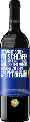 39,95 € Kostenloser Versand | Rotwein RED Ausgabe MBE Reserve Jede Nacht gehen wir schlafen, ohne die Sicherheit zu haben, am nächsten Morgen am Leben zu sein, und doch stellen wir den Wecke Blaue Markierung. Anpassbares Etikett Reserve 12 Monate Ernte 2016 Tempranillo
