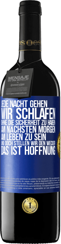 39,95 € Kostenloser Versand | Rotwein RED Ausgabe MBE Reserve Jede Nacht gehen wir schlafen, ohne die Sicherheit zu haben, am nächsten Morgen am Leben zu sein, und doch stellen wir den Wecke Blaue Markierung. Anpassbares Etikett Reserve 12 Monate Ernte 2015 Tempranillo