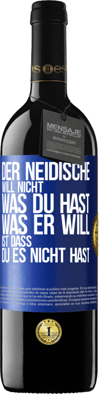 39,95 € Kostenloser Versand | Rotwein RED Ausgabe MBE Reserve Der Neidische will nicht, was du hast. Was er will, ist dass du es nicht hast Blaue Markierung. Anpassbares Etikett Reserve 12 Monate Ernte 2015 Tempranillo