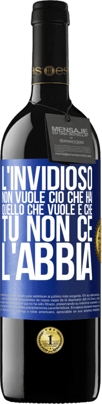 39,95 € Spedizione Gratuita | Vino rosso Edizione RED MBE Riserva L'invidioso non vuole ciò che hai. Quello che vuole è che tu non ce l'abbia Etichetta Blu. Etichetta personalizzabile Riserva 12 Mesi Raccogliere 2015 Tempranillo