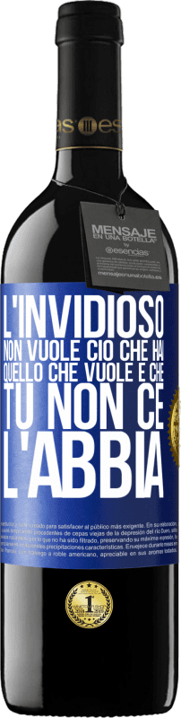 39,95 € Spedizione Gratuita | Vino rosso Edizione RED MBE Riserva L'invidioso non vuole ciò che hai. Quello che vuole è che tu non ce l'abbia Etichetta Blu. Etichetta personalizzabile Riserva 12 Mesi Raccogliere 2016 Tempranillo