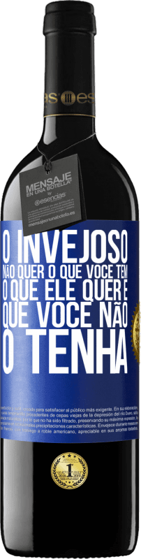 39,95 € Envio grátis | Vinho tinto Edição RED MBE Reserva O invejoso não quer o que você tem. O que ele quer é que você não o tenha Etiqueta Azul. Etiqueta personalizável Reserva 12 Meses Colheita 2015 Tempranillo