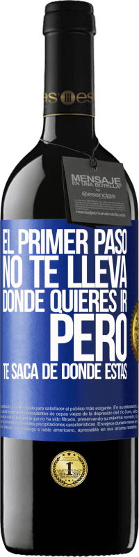 39,95 € Envío gratis | Vino Tinto Edición RED MBE Reserva El primer paso no te lleva donde quieres ir, pero te saca de donde estás Etiqueta Azul. Etiqueta personalizable Reserva 12 Meses Cosecha 2015 Tempranillo