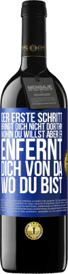 39,95 € Kostenloser Versand | Rotwein RED Ausgabe MBE Reserve Der erste Schritt bringt dich nicht dorthin, wohin du willst, aber er enfernt dich von da, wo du bist Blaue Markierung. Anpassbares Etikett Reserve 12 Monate Ernte 2014 Tempranillo