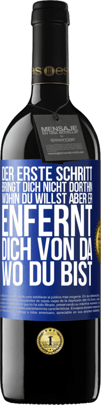 39,95 € Kostenloser Versand | Rotwein RED Ausgabe MBE Reserve Der erste Schritt bringt dich nicht dorthin, wohin du willst, aber er enfernt dich von da, wo du bist Blaue Markierung. Anpassbares Etikett Reserve 12 Monate Ernte 2015 Tempranillo