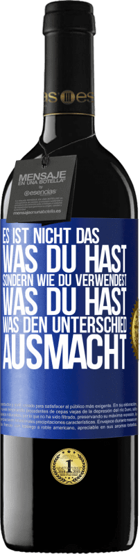 39,95 € Kostenloser Versand | Rotwein RED Ausgabe MBE Reserve Es ist nicht das, was du hast, sondern wie du verwendest, was du hast, was den Unterschied ausmacht Blaue Markierung. Anpassbares Etikett Reserve 12 Monate Ernte 2015 Tempranillo