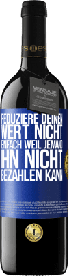 39,95 € Kostenloser Versand | Rotwein RED Ausgabe MBE Reserve Reduziere deinen Wert nicht, einfach weil jemand ihn nicht bezahlen kann Blaue Markierung. Anpassbares Etikett Reserve 12 Monate Ernte 2016 Tempranillo