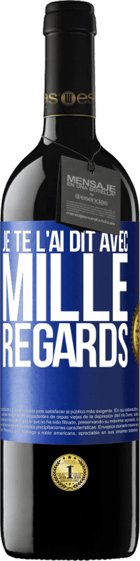 39,95 € Envoi gratuit | Vin rouge Édition RED MBE Réserve Je te l'ai dit avec mille regards Étiquette Bleue. Étiquette personnalisable Réserve 12 Mois Récolte 2015 Tempranillo