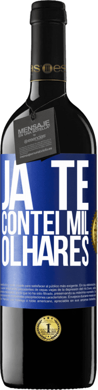 39,95 € Envio grátis | Vinho tinto Edição RED MBE Reserva Já te contei mil olhares Etiqueta Azul. Etiqueta personalizável Reserva 12 Meses Colheita 2015 Tempranillo