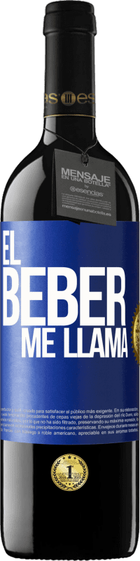 39,95 € Envío gratis | Vino Tinto Edición RED MBE Reserva ¡El beber me llama! Etiqueta Azul. Etiqueta personalizable Reserva 12 Meses Cosecha 2015 Tempranillo