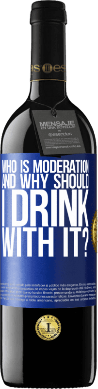 39,95 € Free Shipping | Red Wine RED Edition MBE Reserve who is moderation and why should I drink with it? Blue Label. Customizable label Reserve 12 Months Harvest 2015 Tempranillo