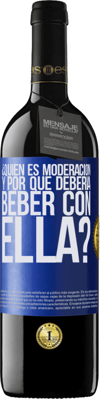 39,95 € Envío gratis | Vino Tinto Edición RED MBE Reserva ¿Quién es moderación y por qué debería beber con ella? Etiqueta Azul. Etiqueta personalizable Reserva 12 Meses Cosecha 2015 Tempranillo