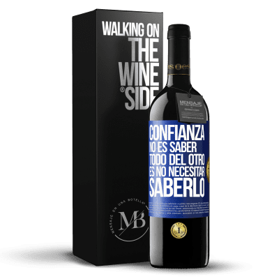 «Confianza no es saber todo del otro. Es no necesitar saberlo» Edición RED MBE Reserva