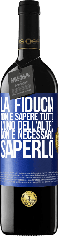 39,95 € Spedizione Gratuita | Vino rosso Edizione RED MBE Riserva La fiducia non è sapere tutto l'uno dell'altro. Non è necessario saperlo Etichetta Blu. Etichetta personalizzabile Riserva 12 Mesi Raccogliere 2015 Tempranillo