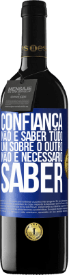 39,95 € Envio grátis | Vinho tinto Edição RED MBE Reserva Confiança não é saber tudo um sobre o outro. Não é necessário saber Etiqueta Azul. Etiqueta personalizável Reserva 12 Meses Colheita 2016 Tempranillo