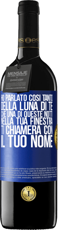 39,95 € Spedizione Gratuita | Vino rosso Edizione RED MBE Riserva Ho parlato così tanto della Luna di te che una di queste notti nella tua finestra ti chiamerà con il tuo nome Etichetta Blu. Etichetta personalizzabile Riserva 12 Mesi Raccogliere 2015 Tempranillo