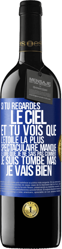 39,95 € Envoi gratuit | Vin rouge Édition RED MBE Réserve Si tu regardes le ciel et tu vois que l'étoile la plus spectaculaire manque, je jure que je ne sais pas comment je suis tombé ma Étiquette Bleue. Étiquette personnalisable Réserve 12 Mois Récolte 2015 Tempranillo